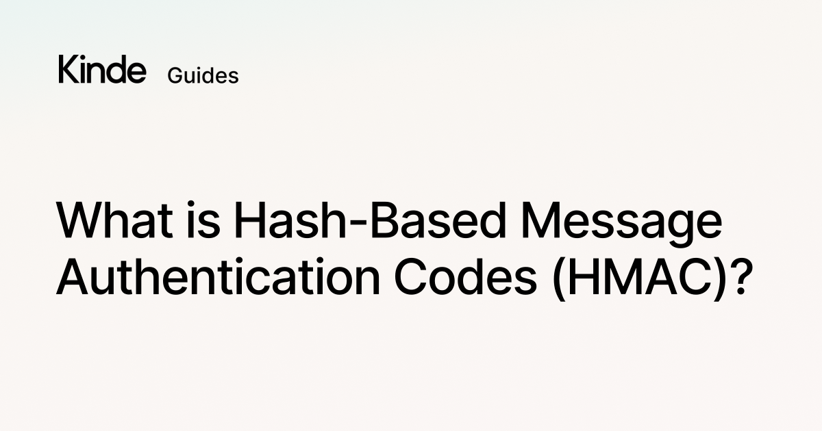 Kinde | What Is Hash-Based Message Authentication Codes (HMAC)?