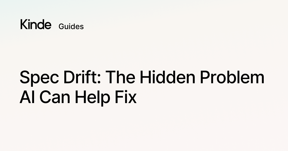 Kinde Spec Drift: The Hidden Problem AI Can Help Fix