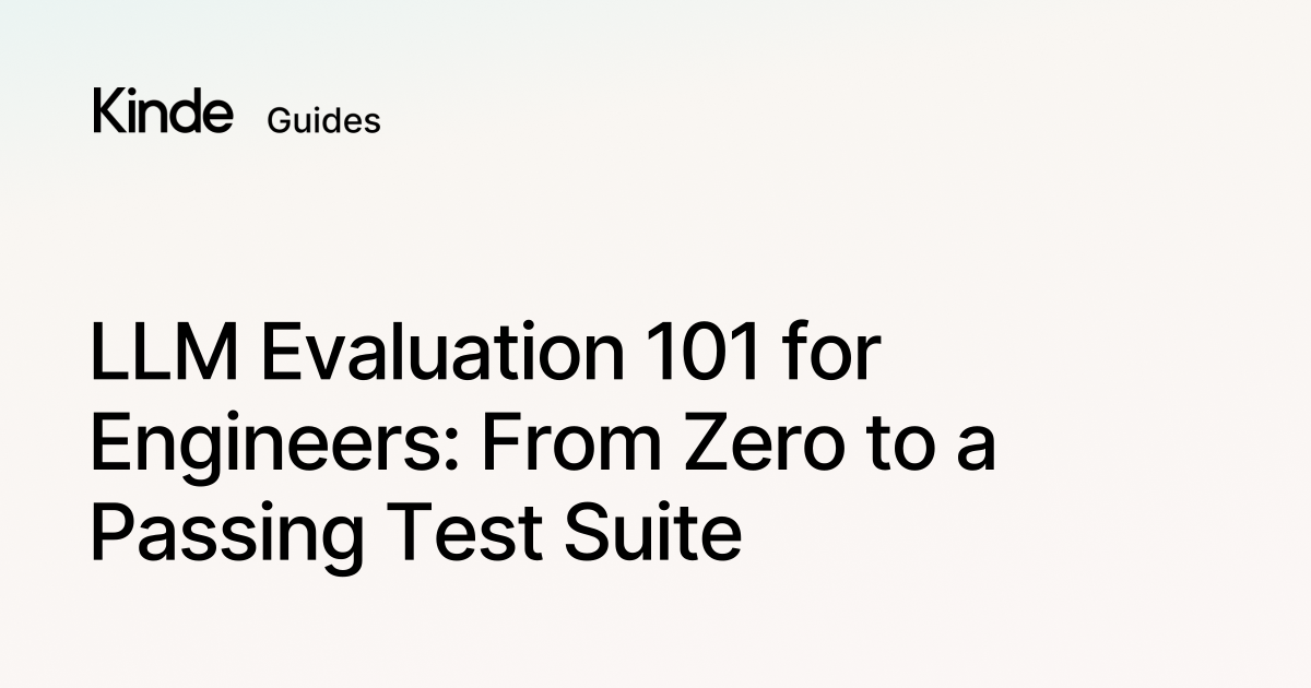 Kinde LLM Evaluation 101 for Engineers: From Zero to a Passing Test Suite