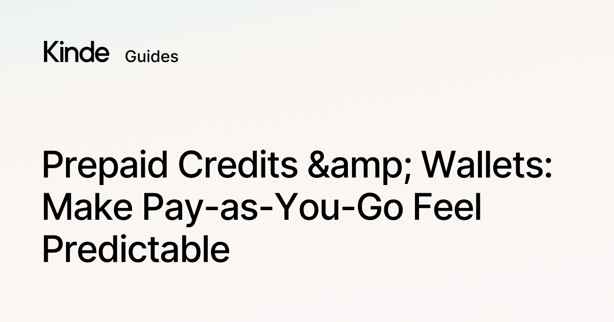 Kinde Prepaid Credits & Wallets: Make Pay-as-You-Go Feel Predictable